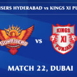 IPL 2020 SRH vs KXIP 22nd Match Live Score, Playing XI’s, Win Prediction, Result 8 October 2020
