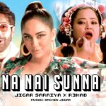 Na Nai Sunna Song Lyrics & Video by Sachin Jigar Feat Krystle D’souza and Bharti Singh