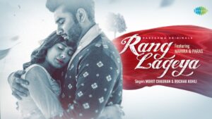 Read more about the article Rang Lageya Song Lyrics and Video Feat Paras Chhabra, and Mahira Sharma