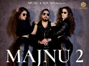 Read more about the article Mika Singh Majnu 2 Song Lyrics and Video feat Raai Laxmi and Shama Sikander with Full Song Cast and Crew Info