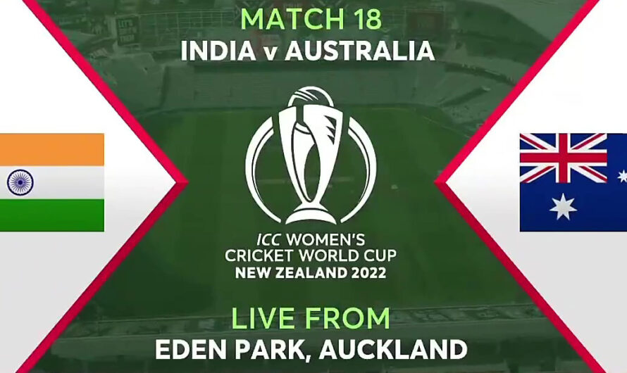 India Women vs Australia Women 18th Match 19 March 2022 Live Score, Watch Stream, Playing XI info, Winner Prediction – ICC Women’s World Cup 2022
