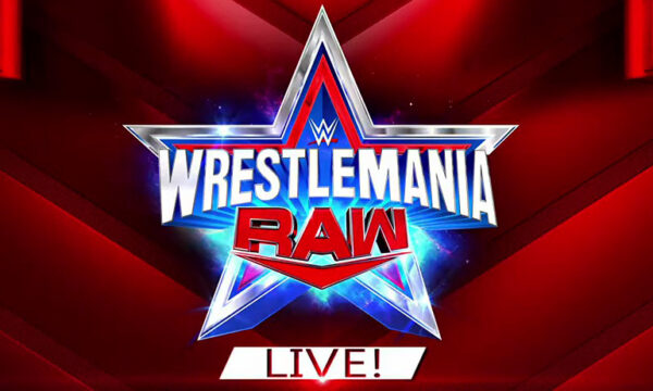 WWE Wrestlemania RAW 28 March 2022 Preview, Live Updates, Results and Highlights