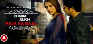 Read more about the article Ullu Charmsukh ( Raja Ka Baja ) Written Updates, Watch Online, Actress Name, All Hot Scenes Info, and Story Details