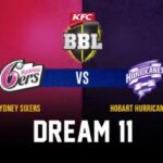 Sydney Sixers vs Hobart Hurricanes 22 Dec 2022 Dream11 Fantasy Team Prediction, Playing XI’s, Live Streaming, and Highlights