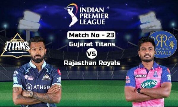 IPL 2023 Match 23 – GT vs RR Dream11 Team Prediction, Narendra Modi Stadium Pitch Report, Expected Playing XI’s, and More Info