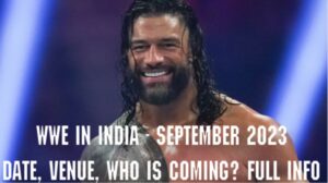 Read more about the article WWE Event in India 2023 Confirmed Date, Venue & Stadium, Names of Superstars Coming and More Details