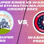 Texas Super Kings (TSK) vs Washington Freedom (WAF) MLC 2023 Match 5 Live Score, Highlights, Playing XI’s, and More Info