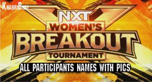 Read more about the article WWE NXT Women’s Breakout Tournament 2023 All Confirmed Participants Names with Pics and Stills
