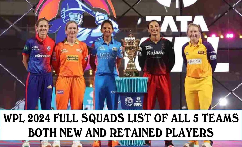 WPL 2024 All 5 Teams Squads Full List with Retained and Newly Bought Players Names