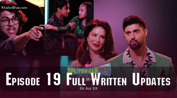 MTV Splitsvilla 15 Episode 19 Ek aur Ex Written Updates