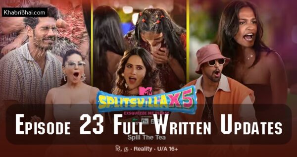 MTV Splitsvilla 15 Episode 23 Full Written Recap