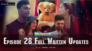 Read more about the article MTV Splitsvilla 15 Episode 28 Recap: What Happened on June 30, 2024? Full Written Updates