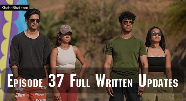 MTV Splitsvilla 15 Episode 37 Written Details Complete