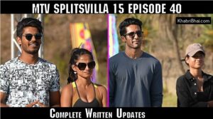 Read more about the article MTV Splitsvilla 15 Episode 40 Recap: What Happened on August 10, 2024? Full Written Updates