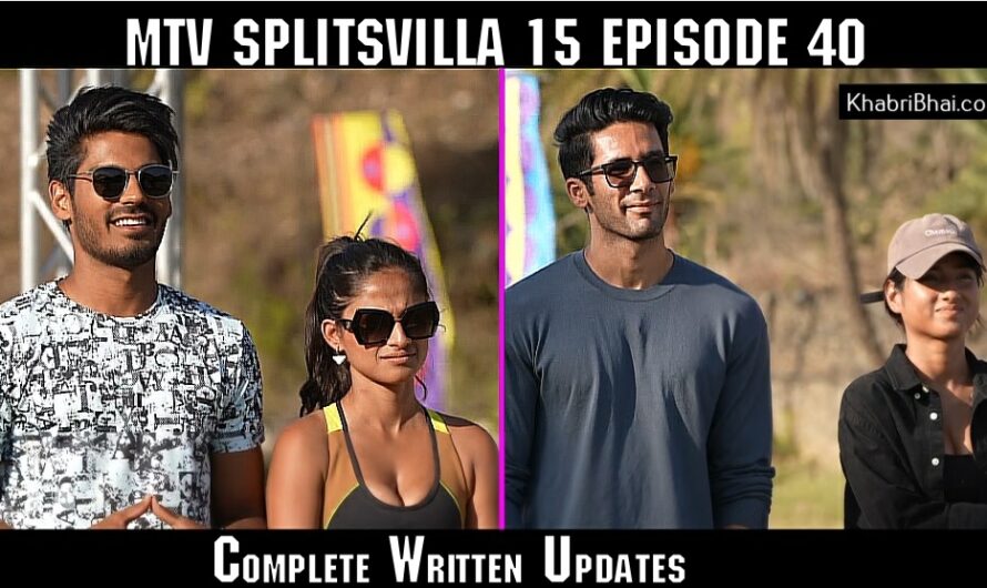 MTV Splitsvilla 15 Episode 40 Recap: What Happened on August 10, 2024? Full Written Updates
