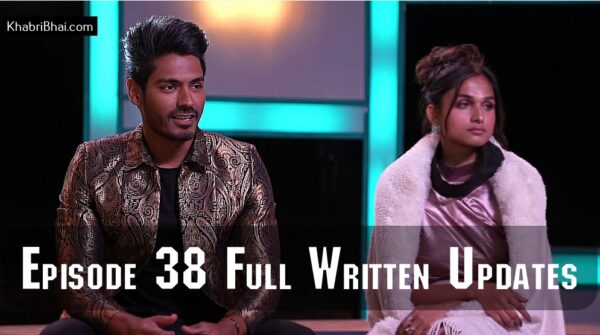MTV Splitsvilla 15 Episode 38 Written Details Complete