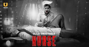 Read more about the article Nurse ULLU Web Series: Cast, Storyline, Release Date & How to Watch!