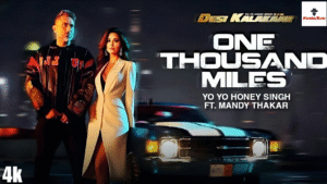Read more about the article One Thousand Miles by Yo Yo Honey Singh (feat. Mandy Takhar) – Lyrics, Video, Cast, and Production Crew Names