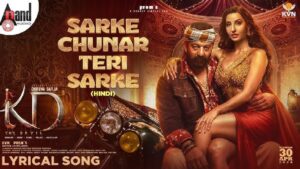 Read more about the article Sarke Chunar Teri Sarke Lyrics Written with Video feat Nora Fatehi from KD: The Devil (2026) Kannada Film